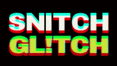 Snitch Glitch - Home